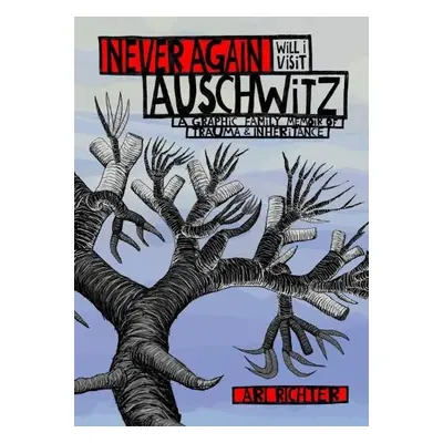 Never Again Will I Visit Auschwitz - Richter, Ari