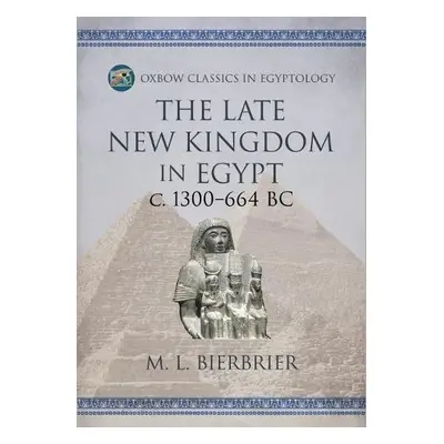 Late New Kingdom in Egypt (c. 1300-664 BC) - Bierbrier, M L