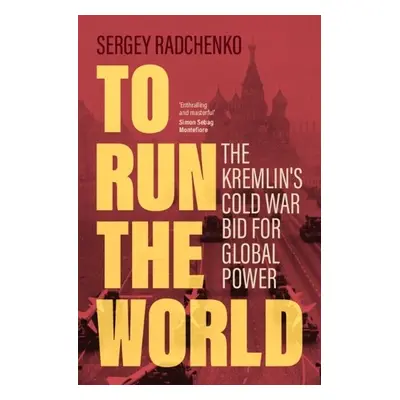 To Run the World - Radchenko, Sergey (Johns Hopkins University SAIS Europe)