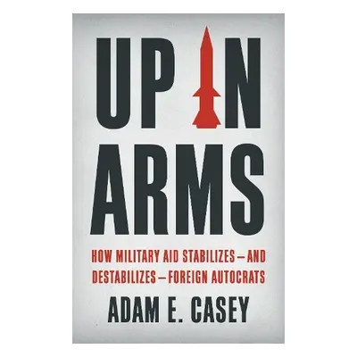 Up in Arms - Casey, Adam E.