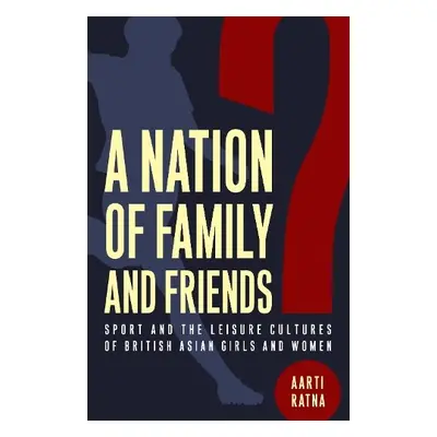 Nation of Family and Friends? - Ratna, Aarti