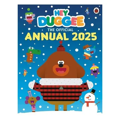 Hey Duggee: The Official Hey Duggee Annual 2025 - Hey Duggee