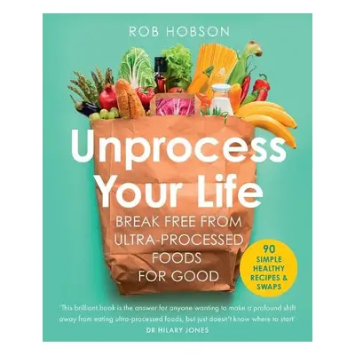 Unprocess Your Life - Hobson, Rob