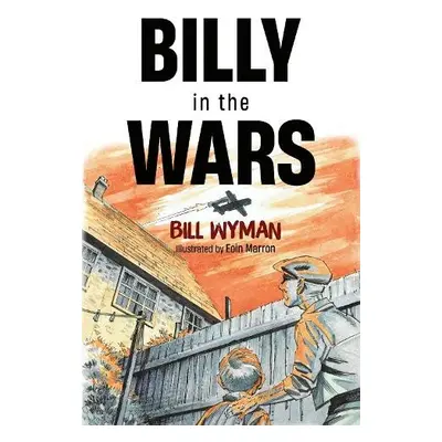 Billy in the Wars - Wyman, Bill