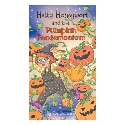 Hetty Honeywort and the Pumpkin Pandemonium - Saunders, Zoe