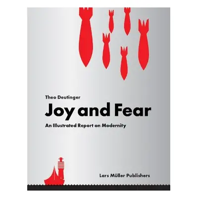 Joy and Fear: An Illustrated Report on Modernity - Deutinger, Theo