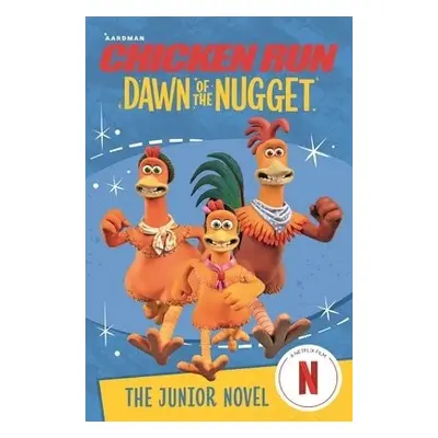 Chicken Run Dawn of the Nugget: The Junior Novel - Li, Amanda a Aardman Animations