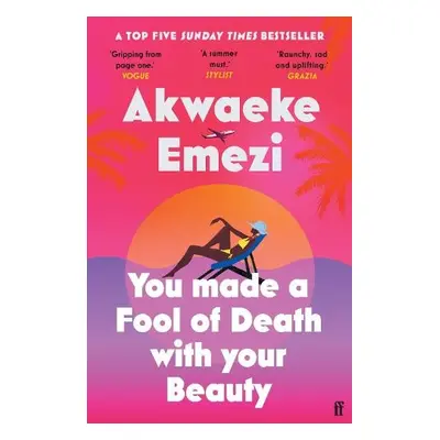 You Made a Fool of Death With Your Beauty - Emezi, Akwaeke