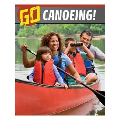 Go Canoeing! - Mansfield, Nicole A.