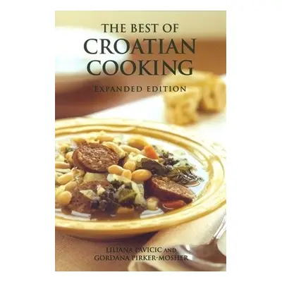 Best of Croatian Cooking - Pavicic, Liliana a Pirker-Mosher, Gordana