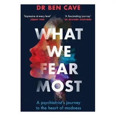 What We Fear Most - Cave, Dr Ben