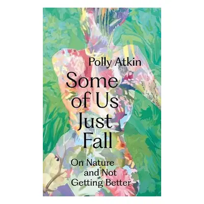 Some of Us Just Fall - Atkin, Polly