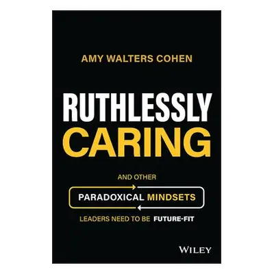 Ruthlessly Caring - Walters Cohen, Amy