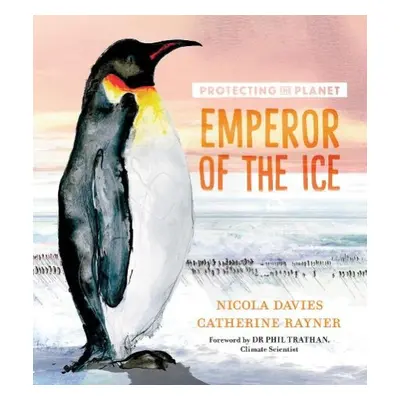 Protecting the Planet: Emperor of the Ice - Davies, Nicola