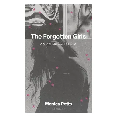 Forgotten Girls - Potts, Monica