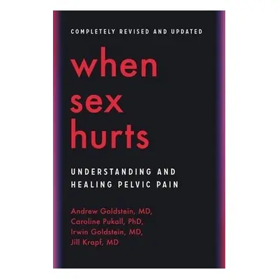 When Sex Hurts - Goldstein, Andrew a Pukall, Caroline a Goldstein, Irwin a Krapf, Jill