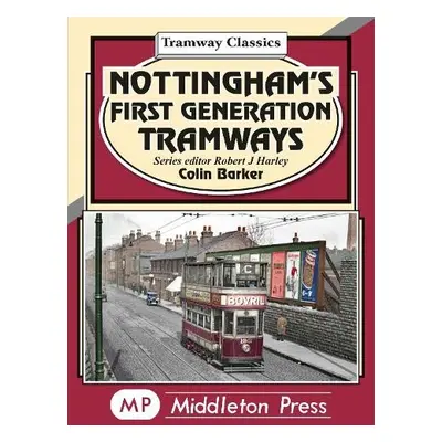 Nottingham's First Generation Tramways - Barker, Colin