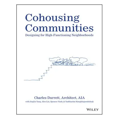 Cohousing Communities - Durrett, Charles (The Cohousing Company, Nevada City, CA)