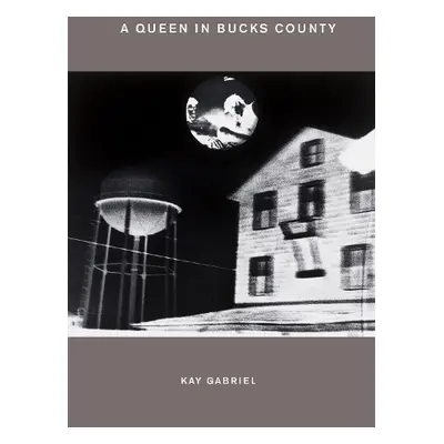 Queen in Bucks County - Gabriel, Kay