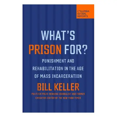 What's Prison For? - Keller, Bill