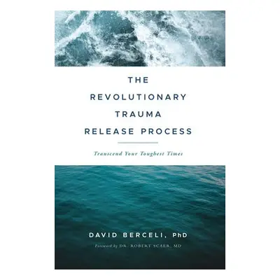 Revolutionary Trauma Release Process - Berceli, Ph.D. David