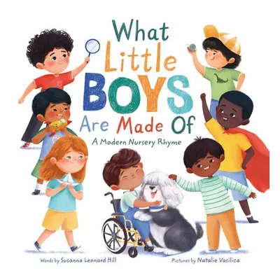 What Little Boys Are Made Of - Hill, Susanna Leonard