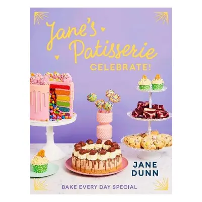 Jane’s Patisserie Celebrate! - Dunn, Jane