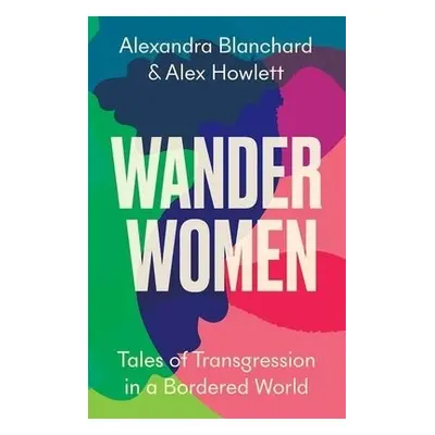 Wander Women - Blanchard, Alexandra a Howlett, Alex