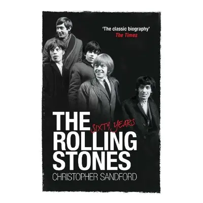 Rolling Stones: Sixty Years - Sandford, Christopher