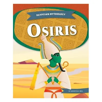 Egyptian Mythology: Osiris - Bell, Samantha S.