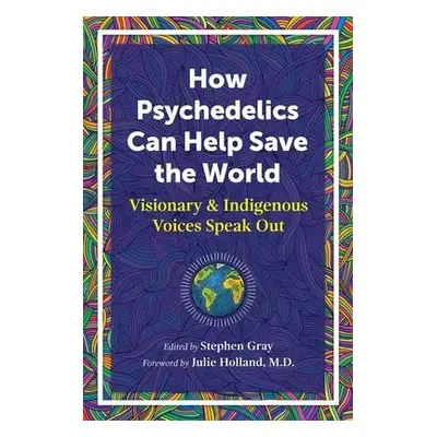 How Psychedelics Can Help Save the World