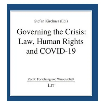 Governing the Crisis: Law, Human Rights and Covid-19 - Lit Verlag