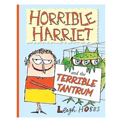 Horrible Harriet and the Terrible Tantrum - Hobbs, Leigh