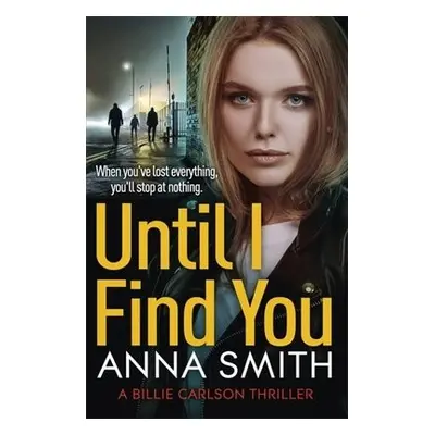 Until I Find You - Smith, Anna