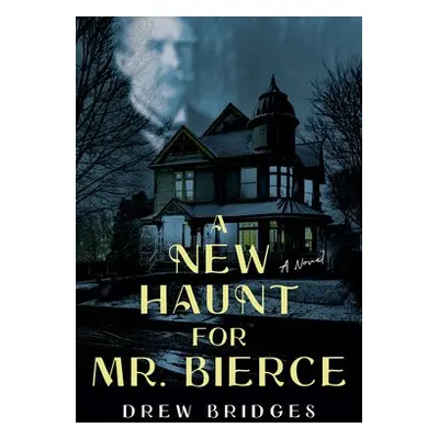 New Haunt for Mr. Bierce - Bridges, Drew