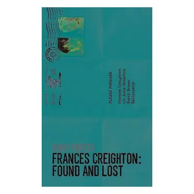 Frances Creighton: Found and Lost - Porter, Kirby