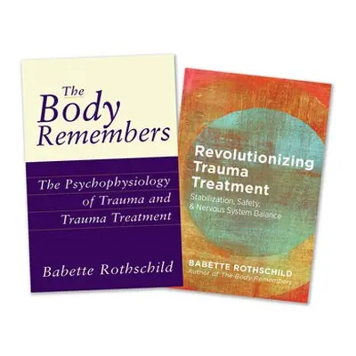 Body Remembers Volume 1 and Revolutionizing Trauma Treatment, Two-Book Set - Rothschild, Babette