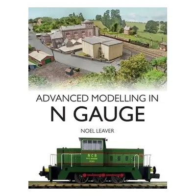 Advanced Modelling in N Gauge - Leaver, Noel