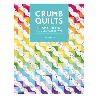 Crumb Quilts - Bailey, Emily (Author)