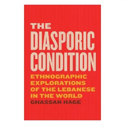 Diasporic Condition - Hage, Ghassan