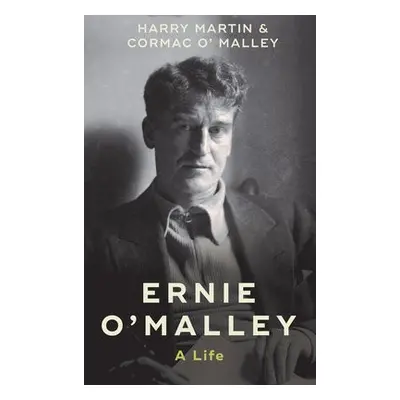 Ernie O'Malley - Martin, Harry a O'Malley, Cormac