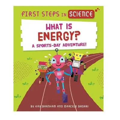 First Steps in Science: What is Energy? - Barnham, Kay