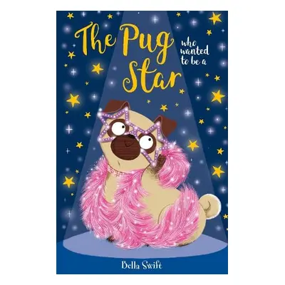 Pug who wanted to be a Star - Swift, Bella