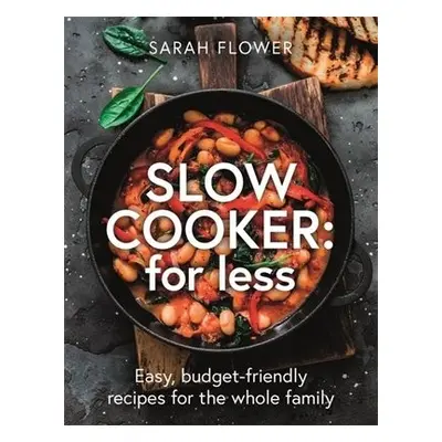 Slow Cooker: for Less - Flower, Sarah