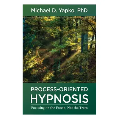 Process-Oriented Hypnosis - Yapko, Michael D., PhD