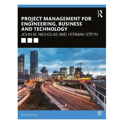 Project Management for Engineering, Business and Technology - Nicholas, John M. (Loyola Universi