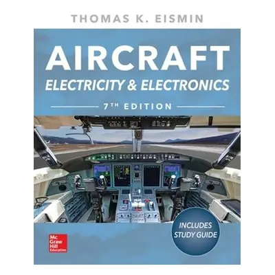 Aircraft Electricity and Electronics, Seventh Edition - Eismin, Thomas