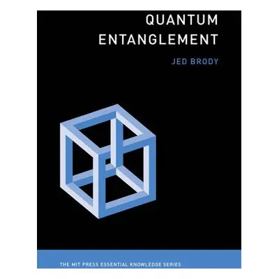 Quantum Entanglement - Brody, Jed (Senior Lecturer in Physics, Emory University)