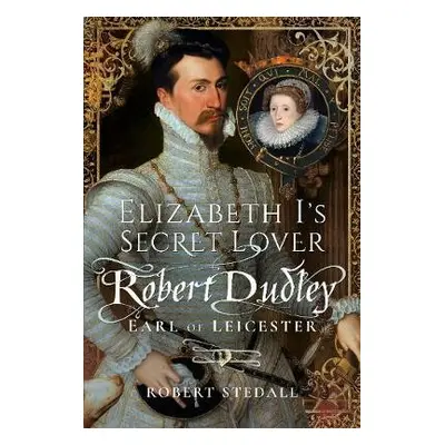 Elizabeth I's Secret Lover - Stedall, Robert