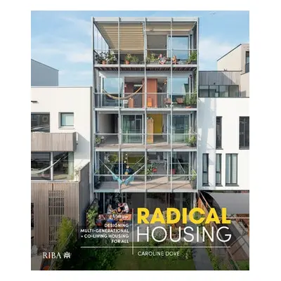 Radical Housing - Dove, Caroline